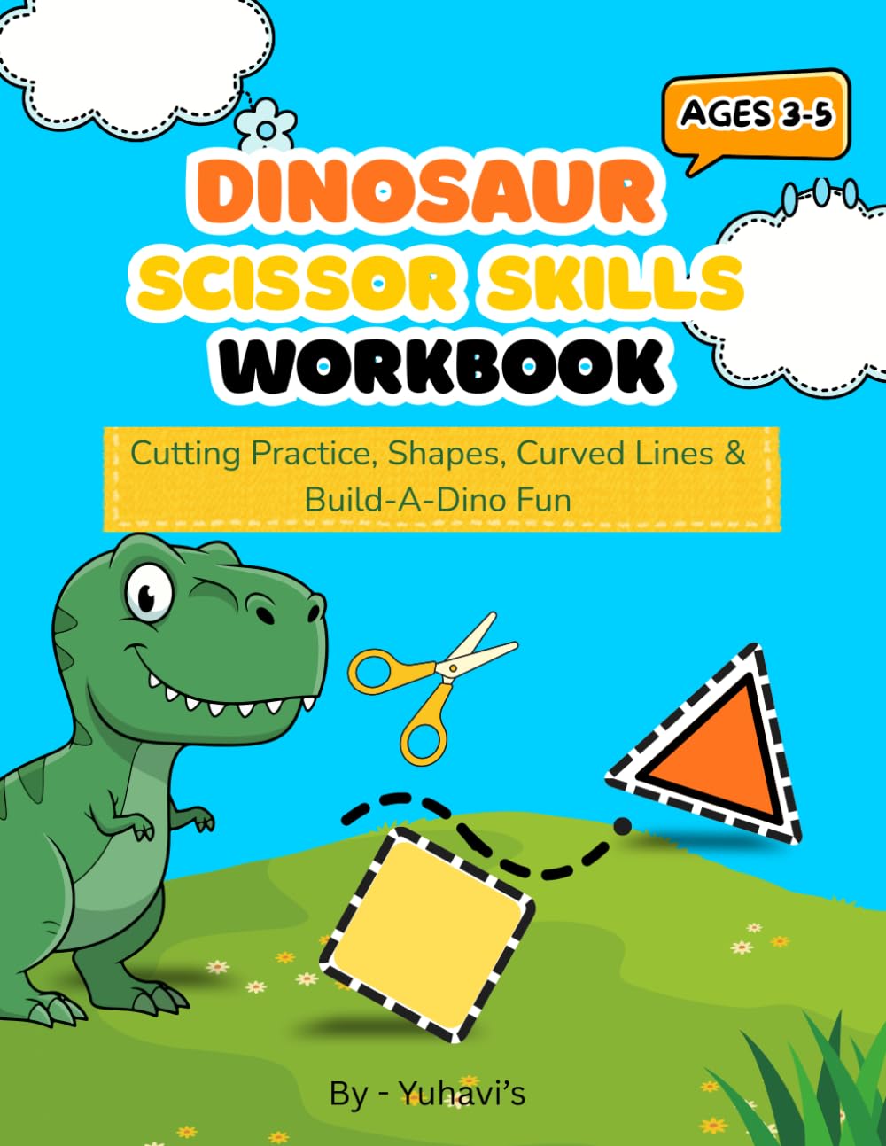 Dinosaur Scissor Skills Workbook for Preschool Ages 3–5: Cutting Practice, Shapes & Build-A-Dino Fun