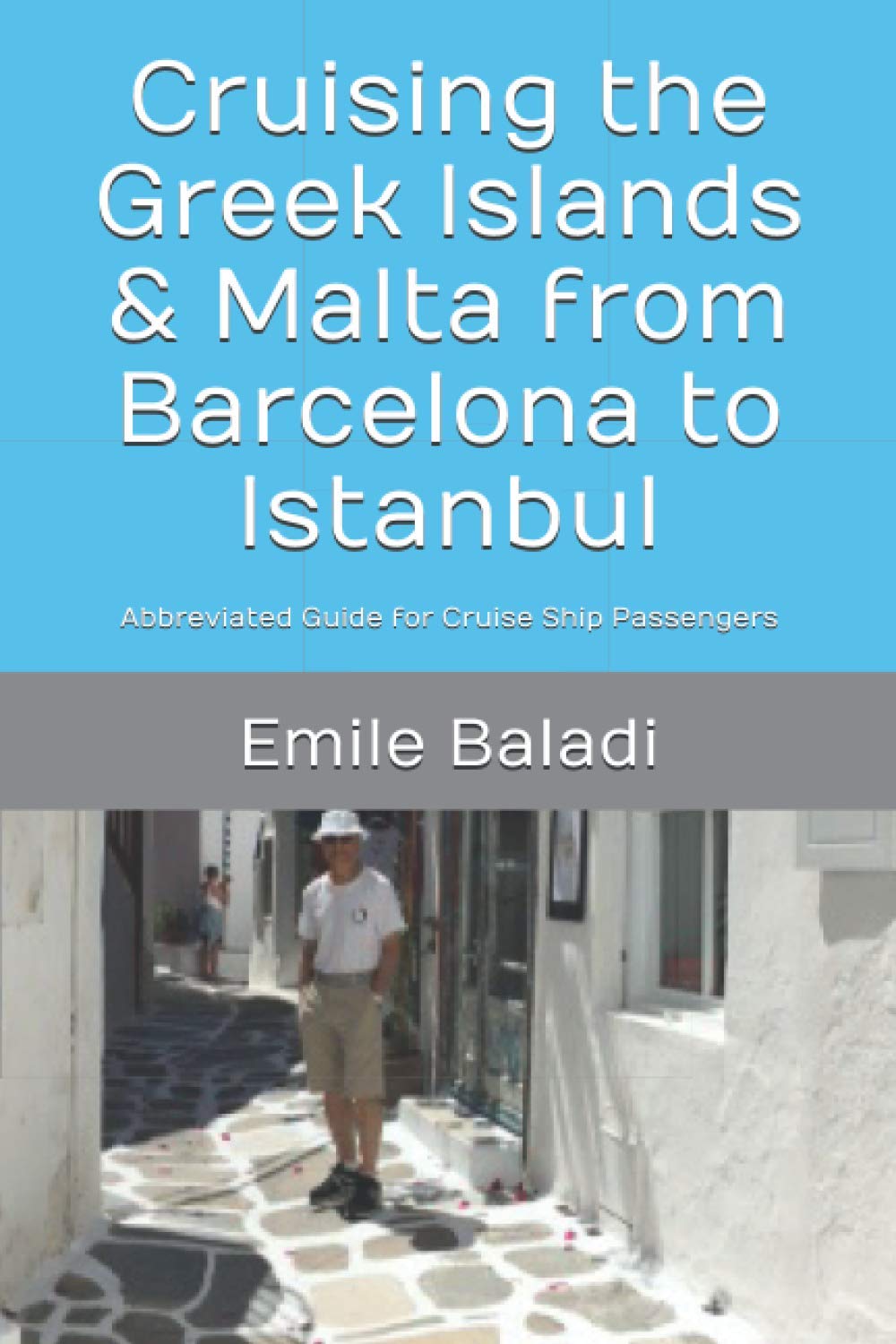 Cruising the Greek Islands & Malta from Barcelona to Istanbul: Abbreviated Guide for Cruise Ship Passengers