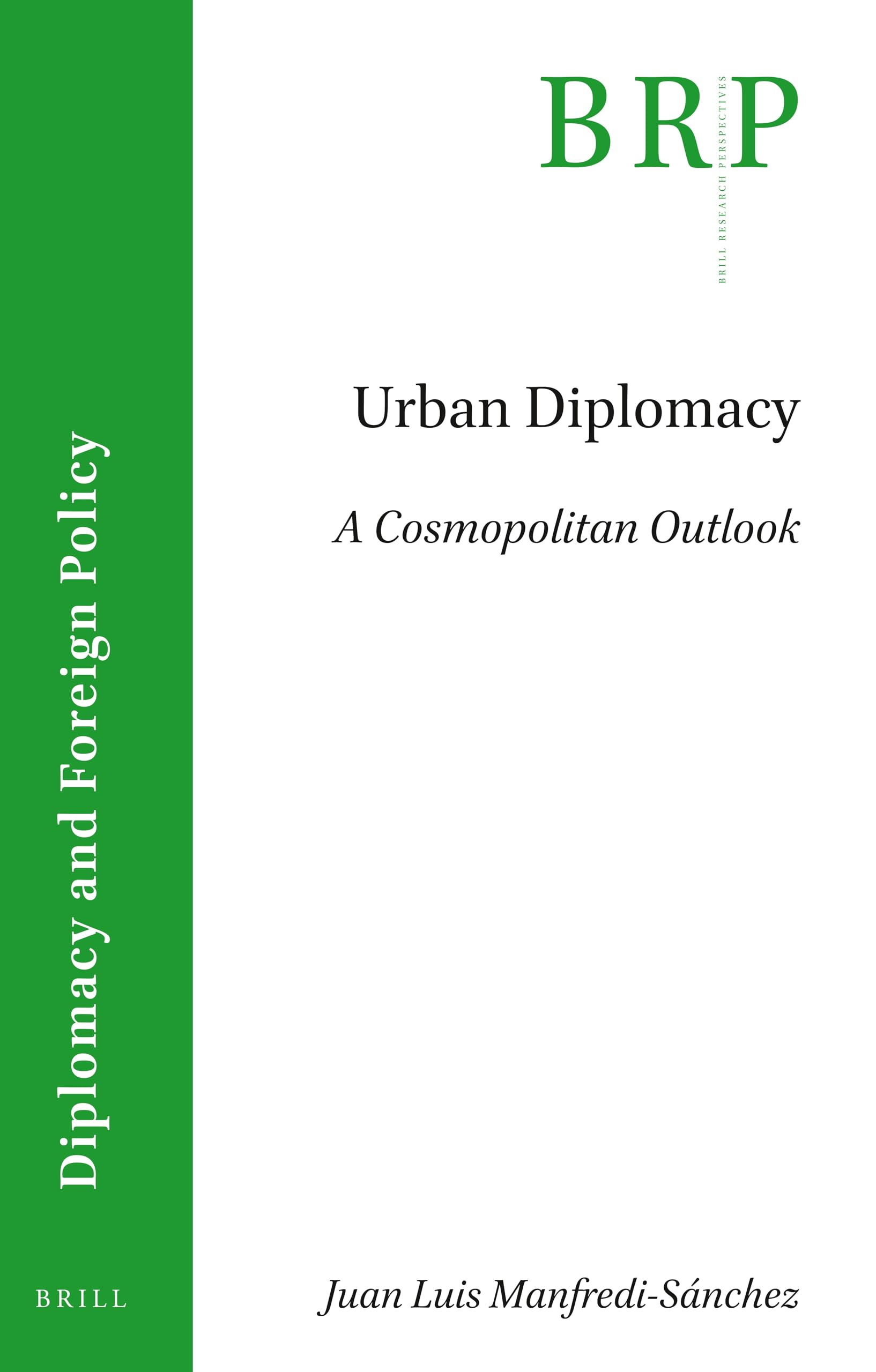 Urban Diplomacy: A Cosmopolitan Outlook (Brill Research Perspectives in Diplomacy and Foreign Policy)