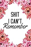 Shit I Can't Remember: Password Book 6”x 9”/organizer/notebook and journal/log book/internet password/gift for friends,family,coworkers,seniors,dad,mom