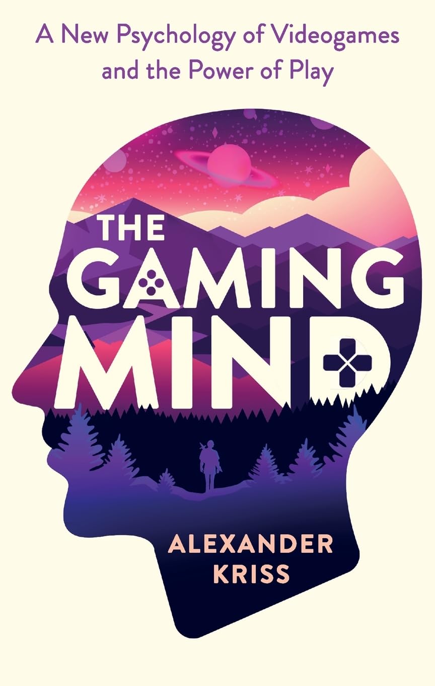 The Gaming Mind: A New Psychology of Videogames and the Power of Play