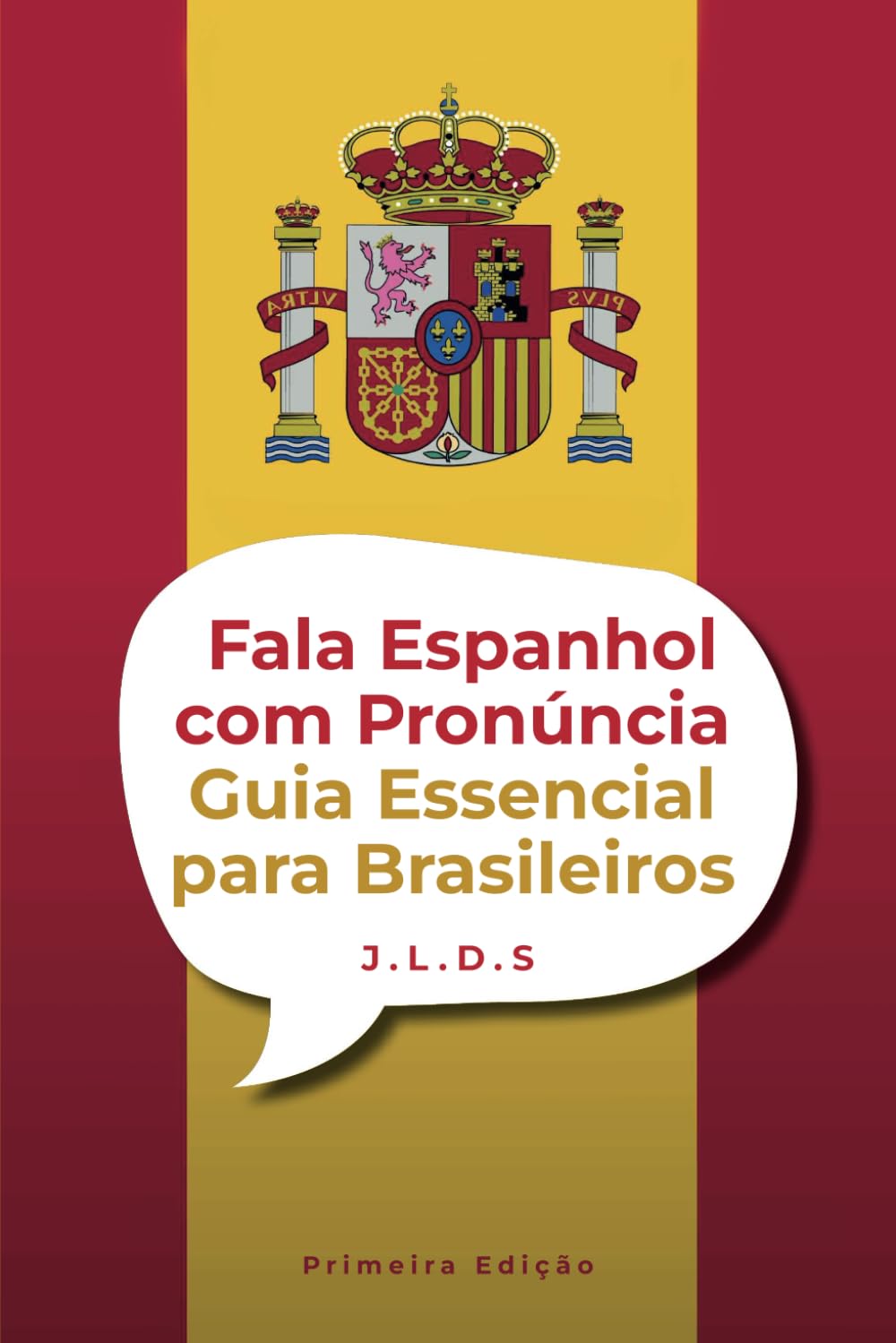 Fala Espanhol com Pronúncia: Guia Essencial para Brasileiros: Curso Completo e Prático para Falar com Clareza, Naturalidade e Confiança
