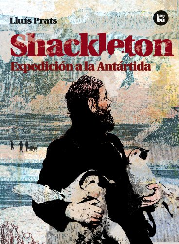 Shackleton: Expedición a la Antártida (Descubridores exploradores) (Spanish Edition)