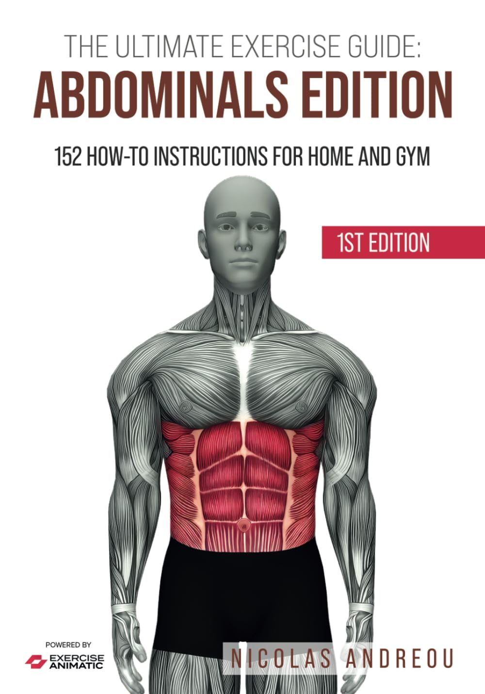 THE ULTIMATE EXERCISE GUIDE: ABDOMINALS EDITION: 152 How-to Instructions for Home and Gym (THE ULTIMATE FITNESS & WORKOUT EXERCISE GUIDE)