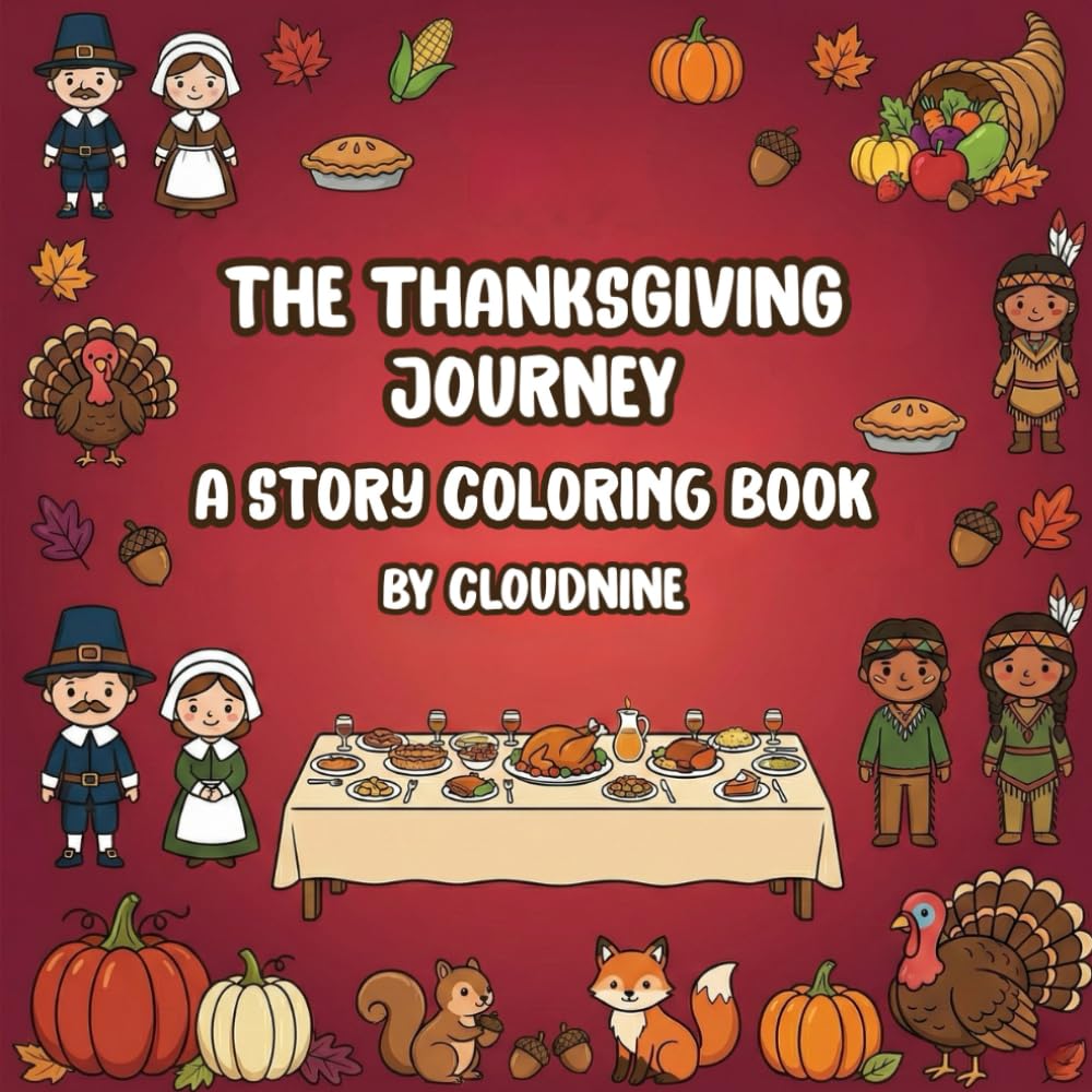 Thanksgiving Journey Coloring Book: A Cozy Autumn Coloring Adventure with Fall Travels, Gratitude Themes & Relaxing Seasonal Designs (Season of Thanks Coloring Collection)
