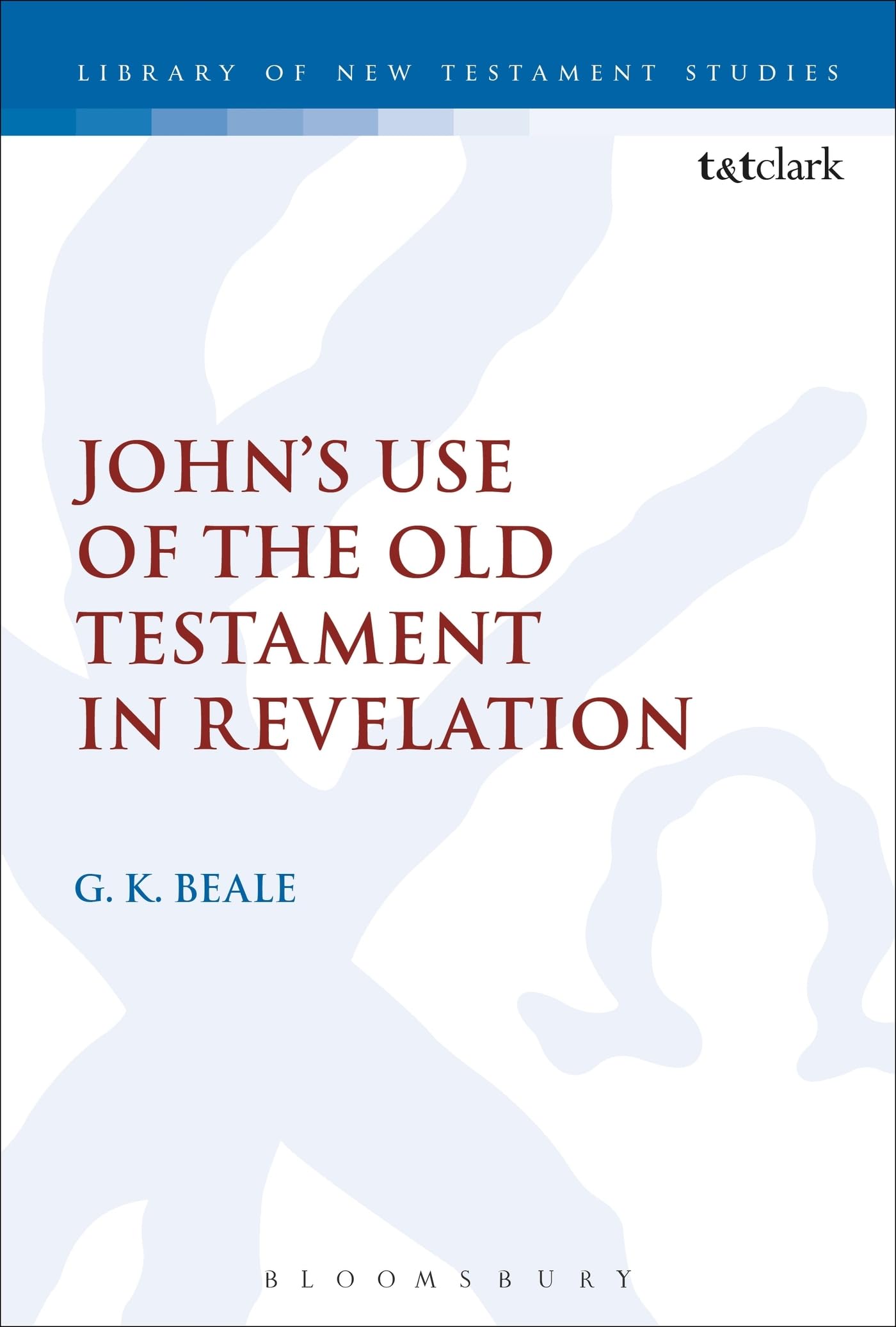 John's Use of the Old Testament in Revelation: 166 (The Library of New Testament Studies)