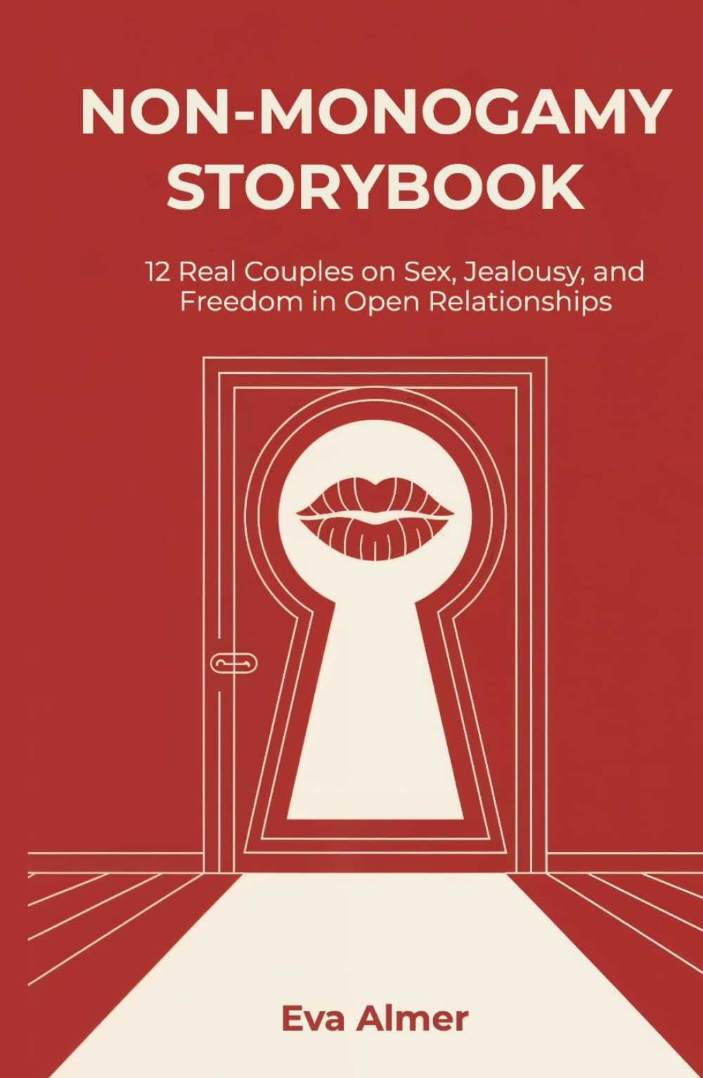 Non-Monogamy Storybook: 12 Real Couples on Sex, Jealousy and Freedom in Open Relationships