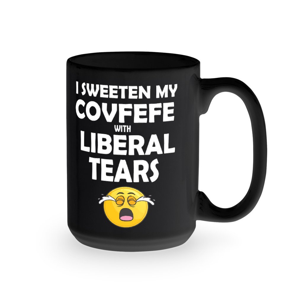 I Sweeten My Covfefe With Liberal Tears Mug