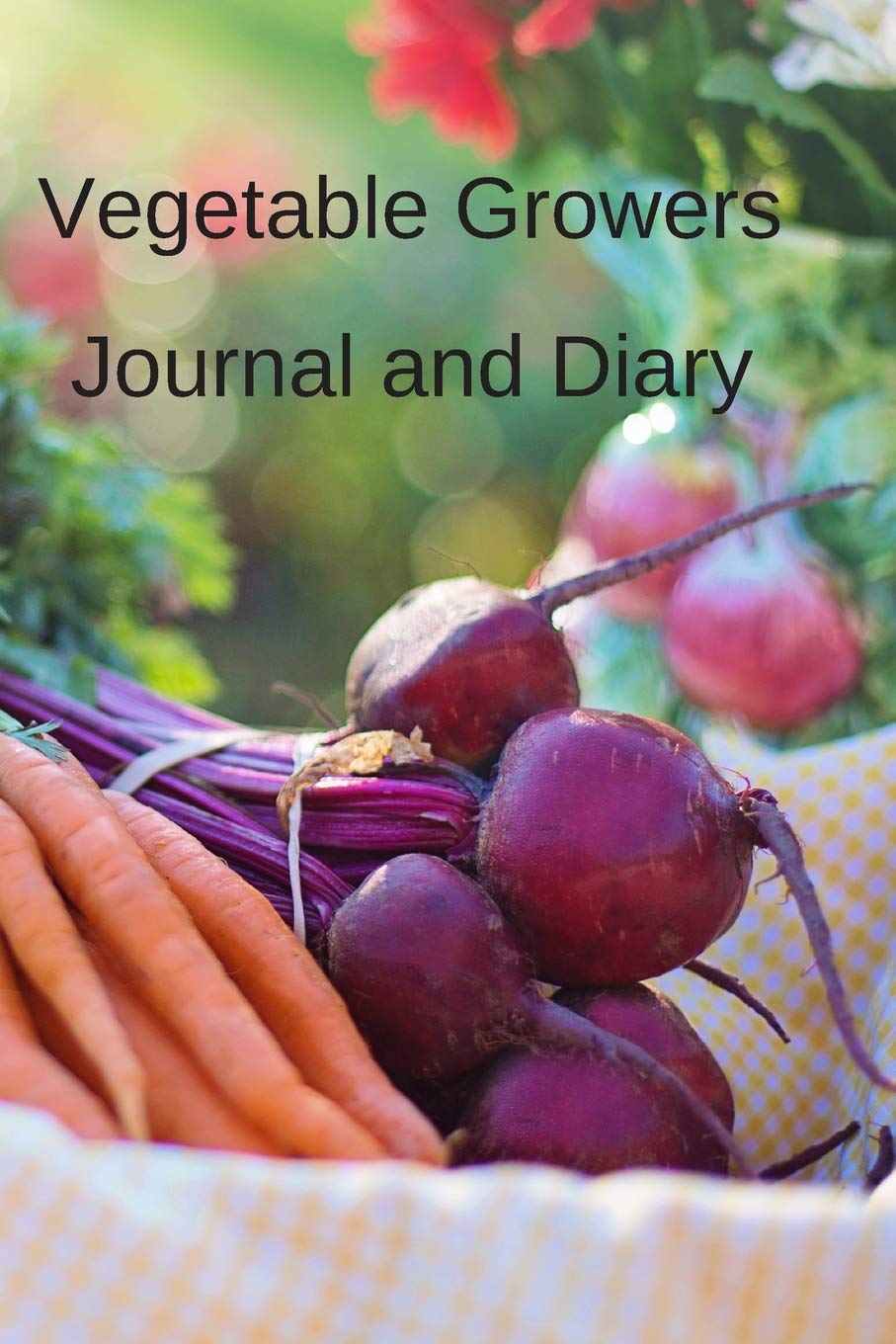 Vegetable Growers Journal and Diary: A5 (6 x 9 Inches) Journal Diary. . High Quality Hand Writing Journal With 100 Pages