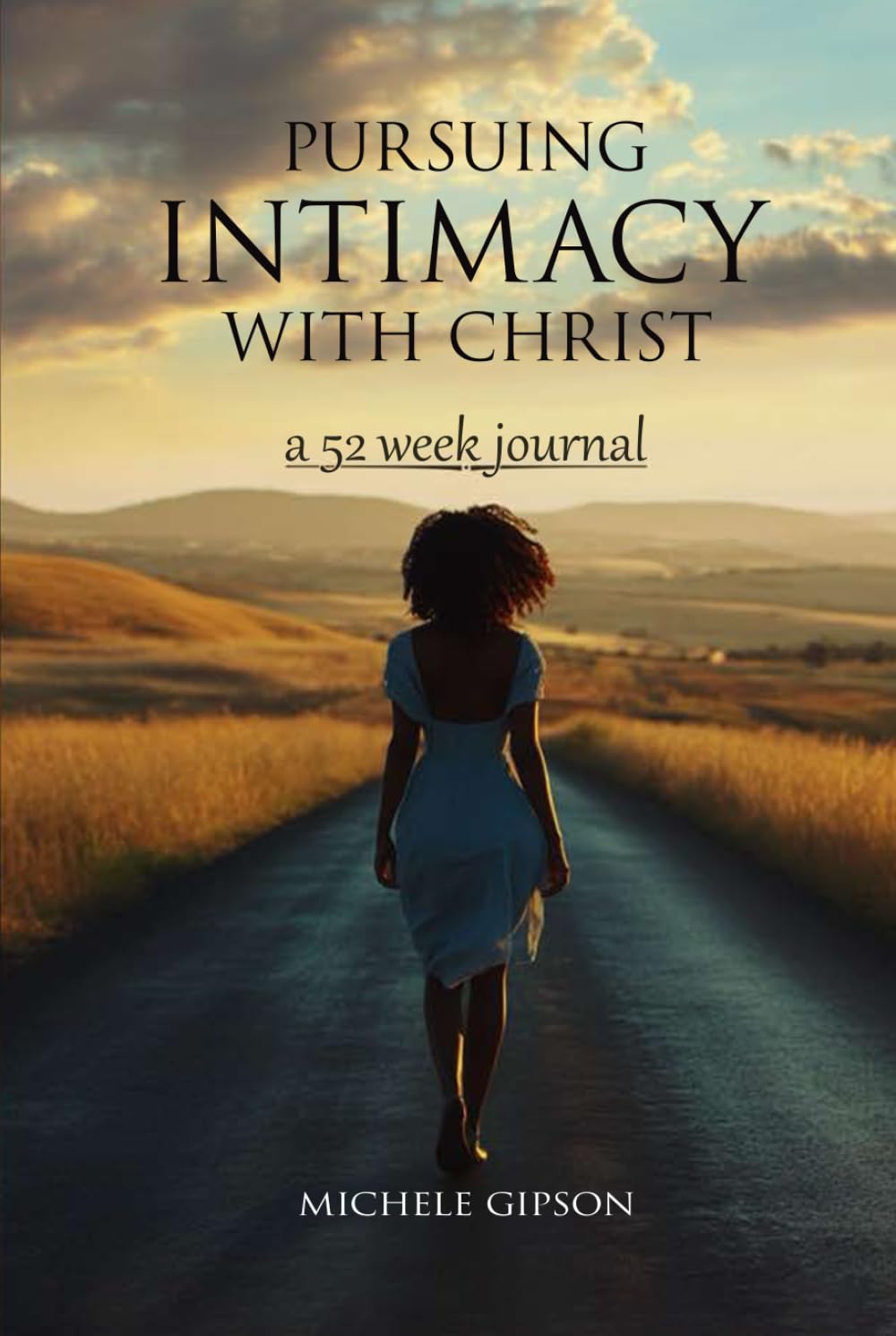 Pursuing Intimacy with Christ a 52 week journal