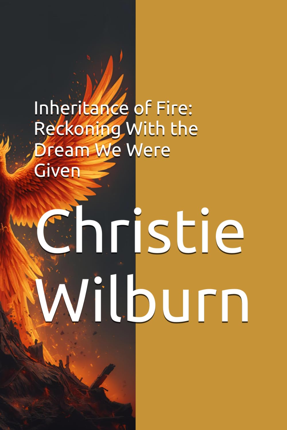 Inheritance of Fire: Reckoning With the Dream We Were Given