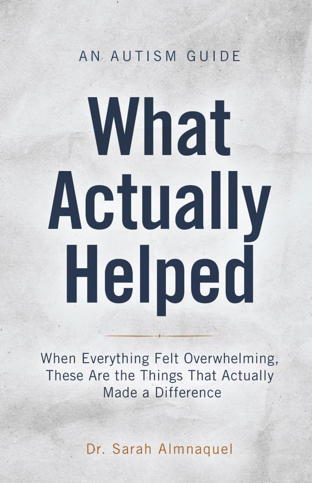 WHAT ACTUALLY HELPED: An Autism Guide