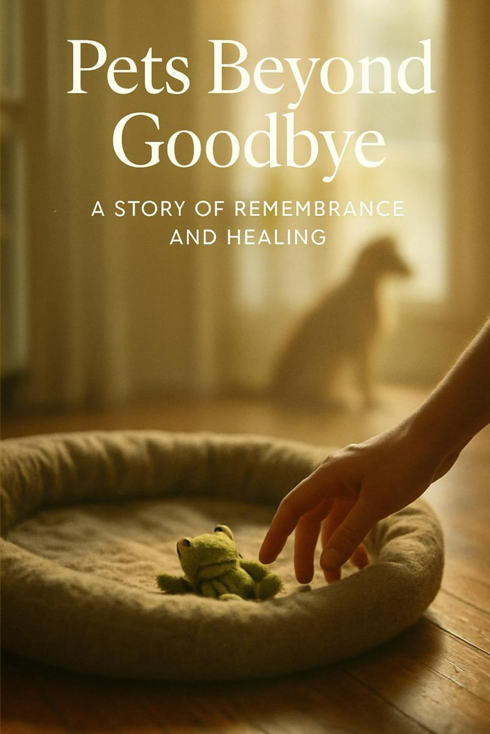 Pets Beyond Goodbye: Find comfort and proof your pet remains near for grieving pet owners through mediumship stories, signs, and healing practices