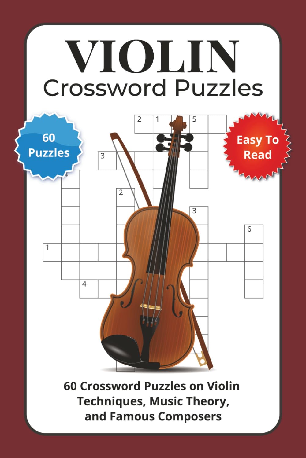 Violin Crossword Puzzles: 60 Crossword Puzzles on Violin Techniques, Music Theory, and Famous Composers