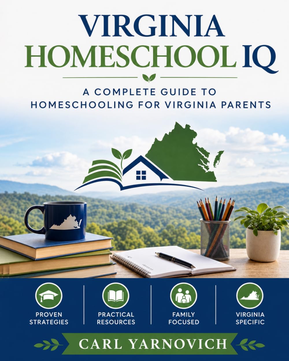 Virginia Homeschool IQ: A Complete Guide to Homeschooling for Virginia Parents