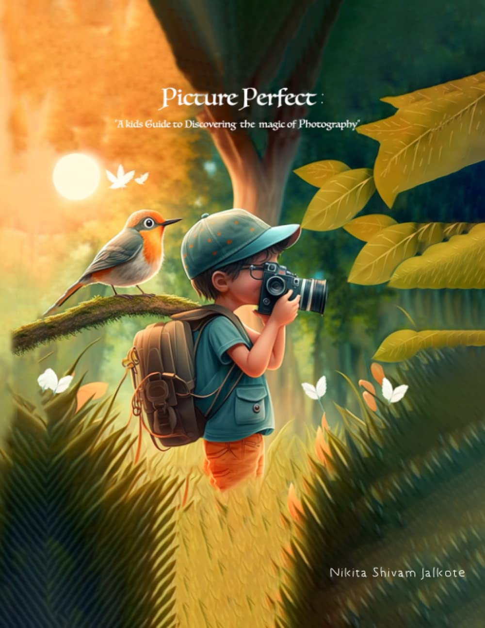 Picture Perfect: A Kids Guide to Discovering the Magic of Photography Paperback – Large Print, March 25, 2023