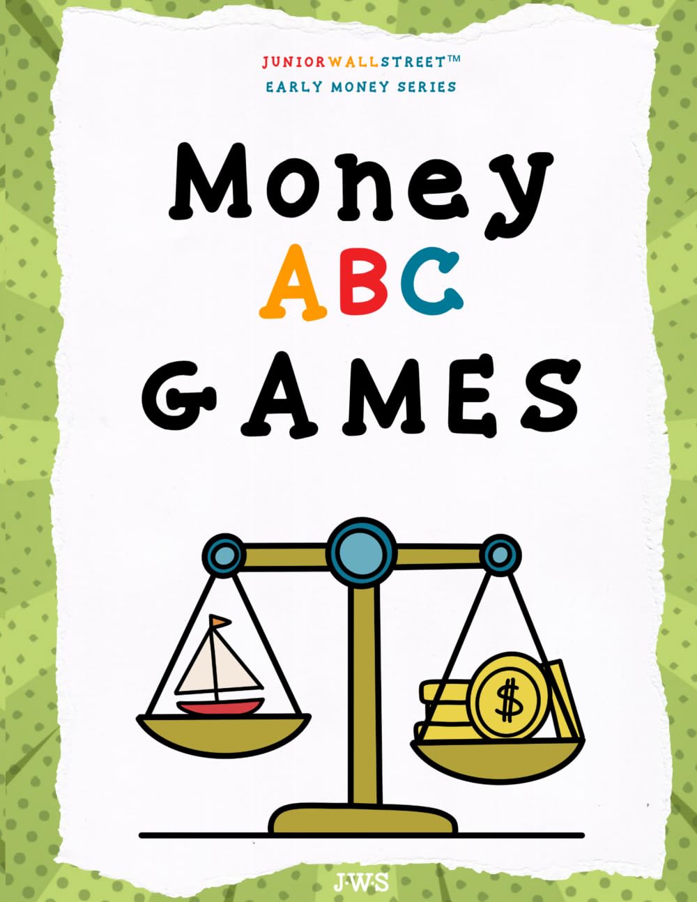 Money ABC Games: A fun, screen-free activity book with games and puzzles to build early money skills and vocabulary for kids ages 4–7 (Junior Wall Street Early Money Series)