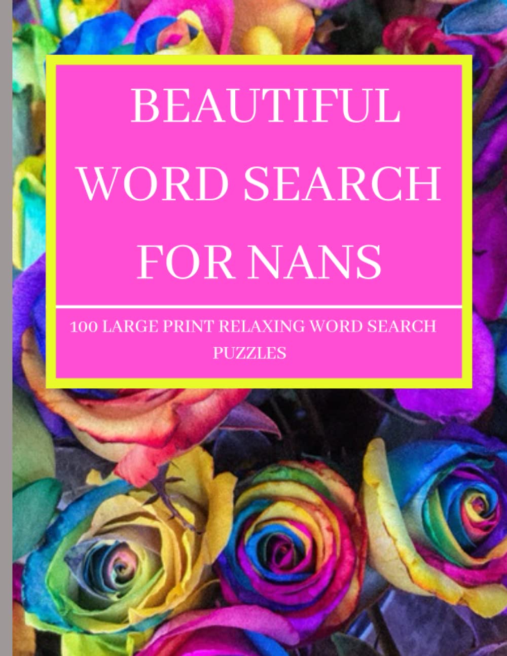 Beautiful Word Search for Nans: 100 Large Print Relaxing Word Search Puzzles: 8.5"x11" Puzzles For Relaxation And Fun