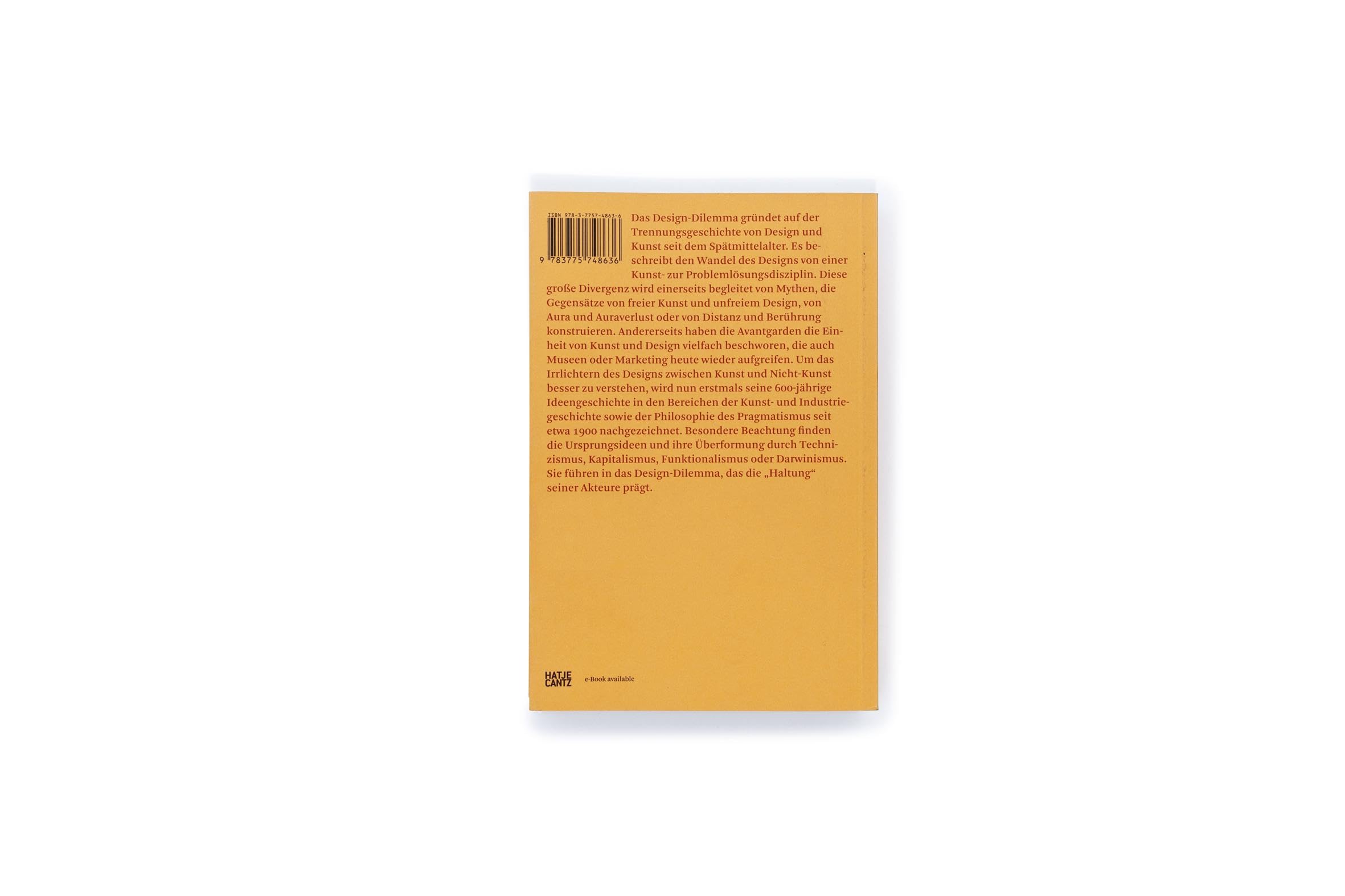 Das Design-Dilemma zwischen Kunst und Problemlösung (Hatje Cantz Text, Band 7)