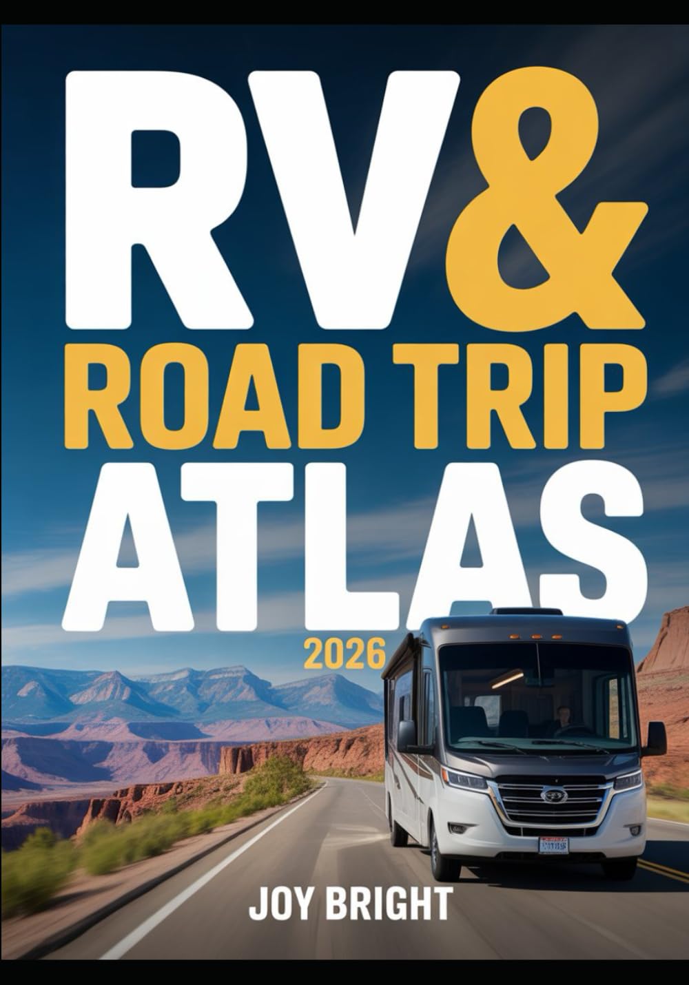 RV & ROAD TRIP ATLAS 2026: Scenic Routes, Campgrounds & National Parks Across North America for Van Life, Campers & Adventure Travelers