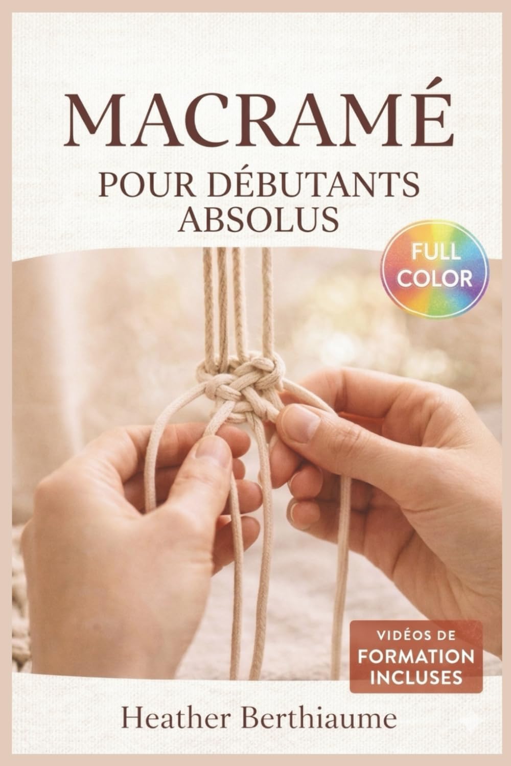 MACRAME POUR DÉBUTANTS ABSOLUS: Guide entièrement illustré avec instructions étape par étape pour créer des décorations murales, des suspensions pour ... pour les débutants | Tutoriels vidéo inclus