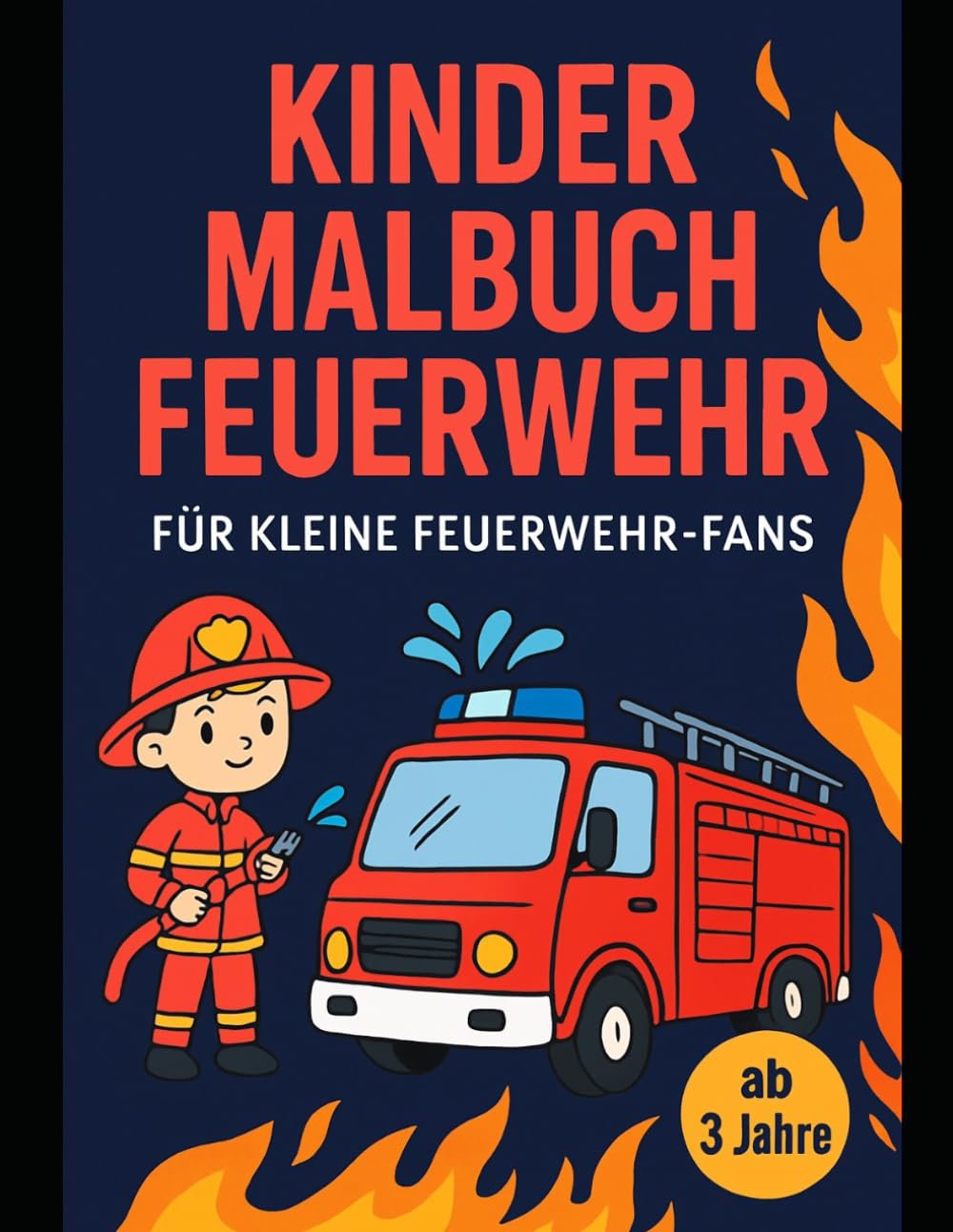 Kinder - Malbuch FEUERWEHR: Für kleine Feuerwehr - Fans