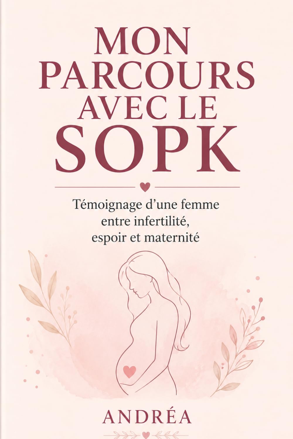 MON PARCOURS AVEC LE SOPK: Témoignage d'une femme entre infertilité, espoir et maternité