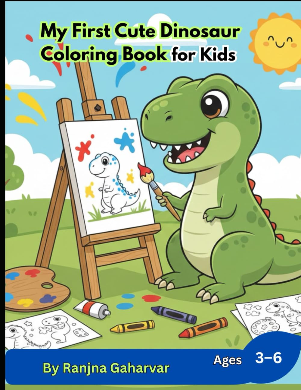 My First Cute Dinosaur Coloring Book for Kids Ages 3–6: Fun and Easy Dinosaur Coloring Pages for Toddlers and Preschool Kids.