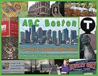 ABC Boston: Travel Guides for Kids (Great things to do with kids in Boston from A-Z) 0976004739 Book Cover