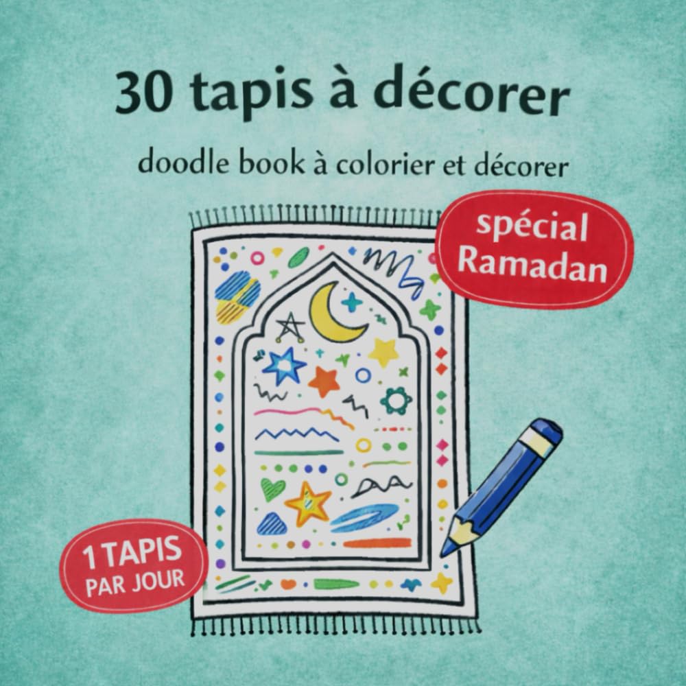 30 tapis à décorer doodle book à colorier et personnaliser: Un tapis par jour pendant le Ramadan – activité créative et apaisante pour enfants et adultes