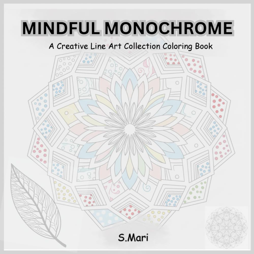 Flowers Monochrome Coloring Book For Mindful: 50+ Relaxing Line Art Patterns for Stress Relief and Mindfulness