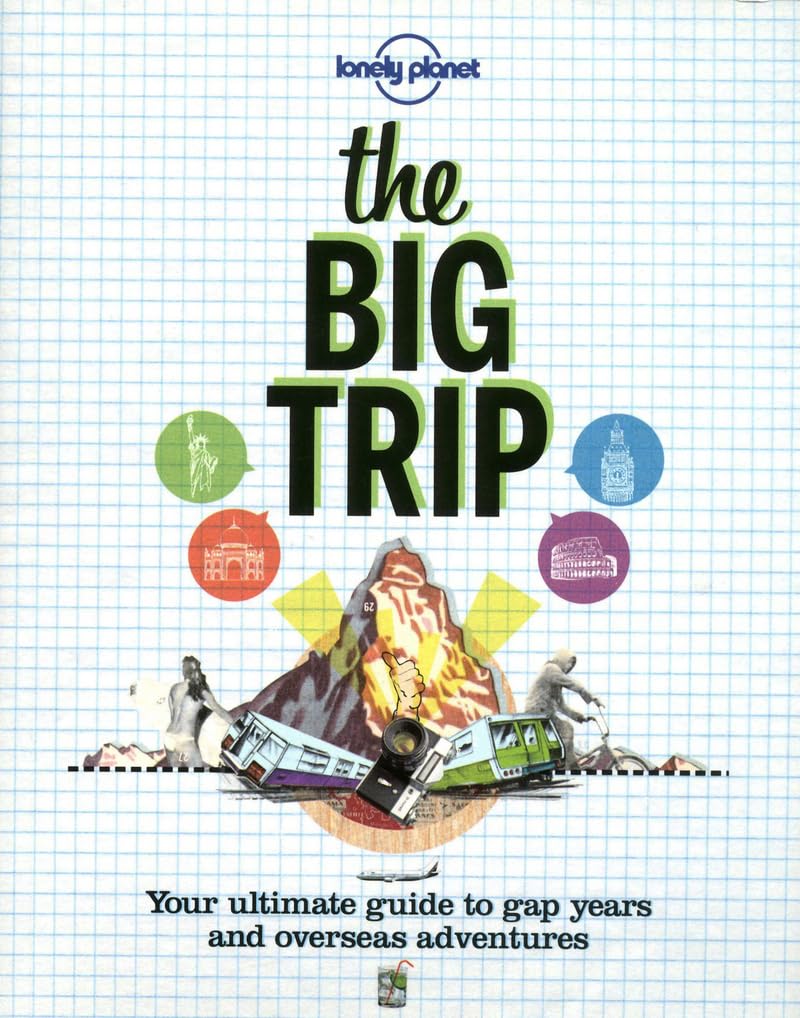 The Big Trip: Your Ultimate Guide to Gap Years & Overseas Adventures