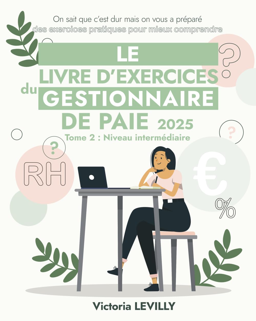 Le livre d'exercices du gestionnaire de paie 2025: Tome 2 : Niveau Intermédiaire