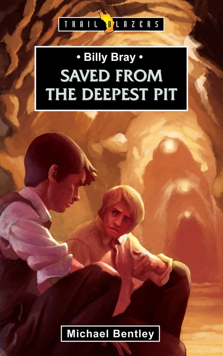 Billy Bray: Saved from the Deepest Pit (Trailblazer) (Trailblazer Biographies (Paperback)) (Trail Blazers)
