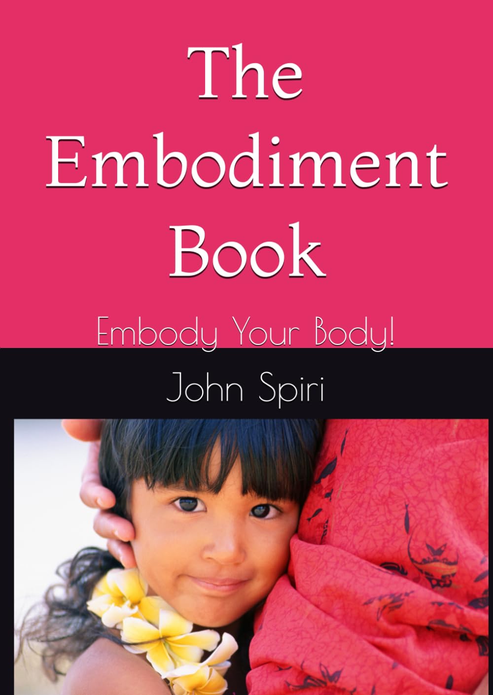The Embodiment Book: Embody Your Body!