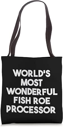 Amazon.com: World's Most Wonderful Fish Roe Processor Tote Bag ...