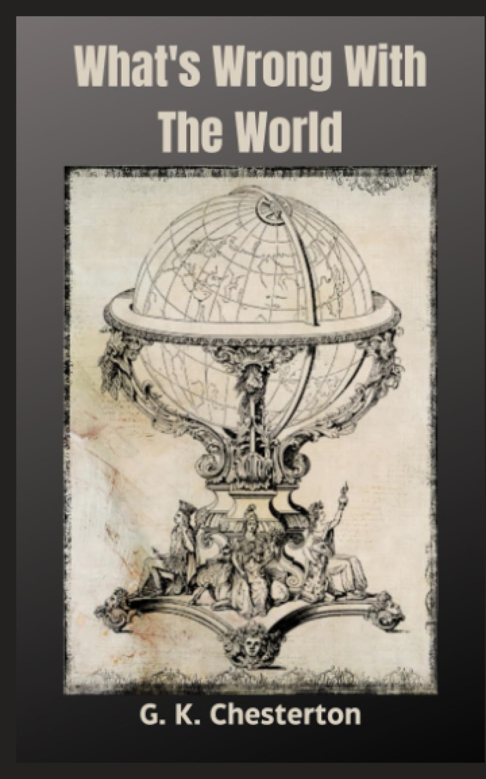What's Wrong With The World: 1910 Collection of Essays on Society Throughout History (Annotated)