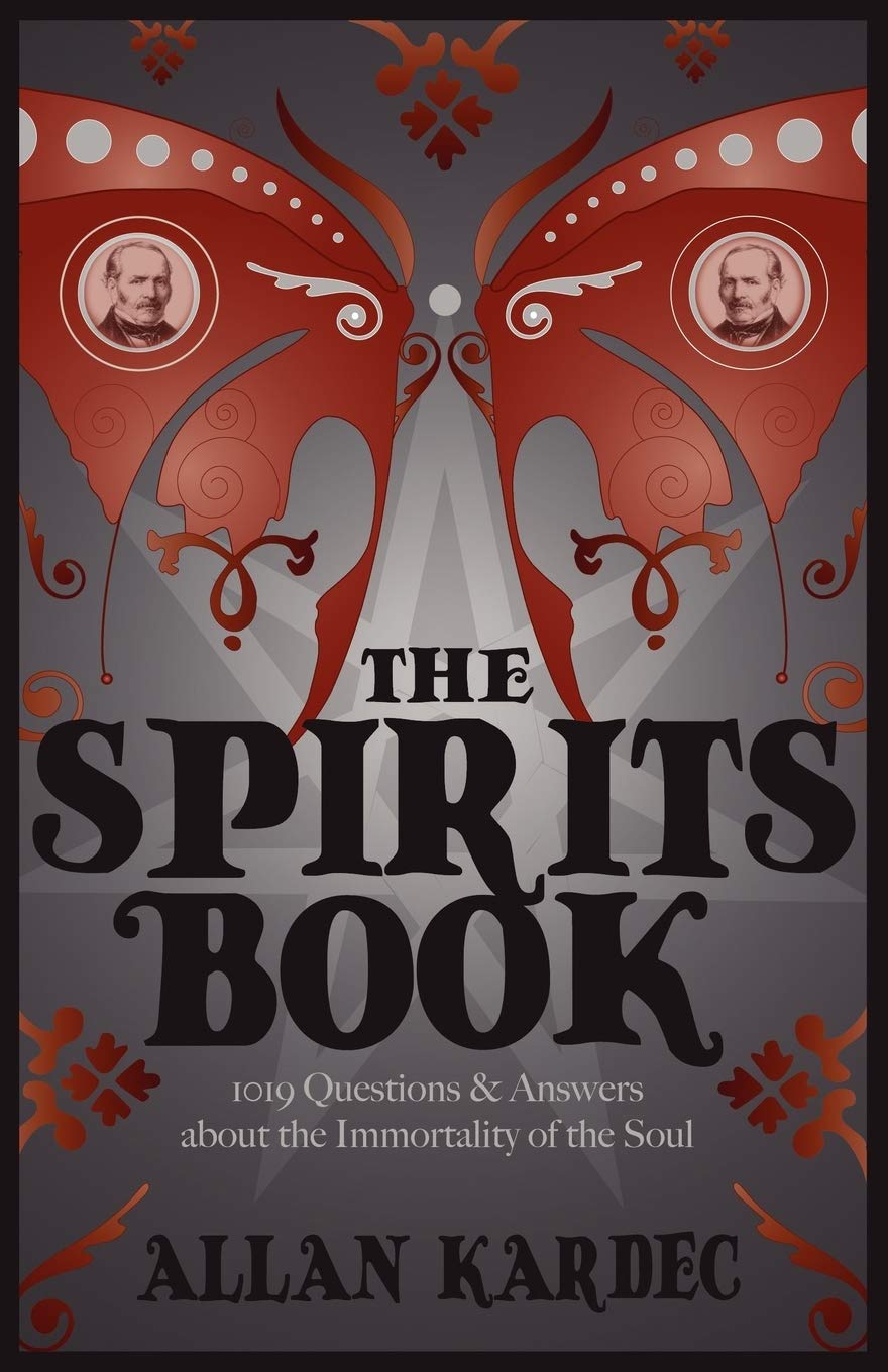 The Spirits Books: 1019 Questions & Answers About the Immortality of the Soul (Spiritualist Classics)