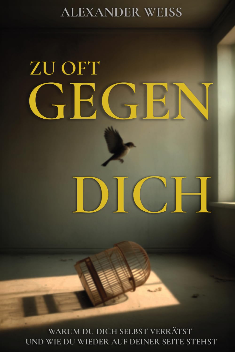Zu oft gegen dich – Warum du dich selbst verrätst und wie du wieder auf deiner Seite stehst: Grenzen und People Pleasing