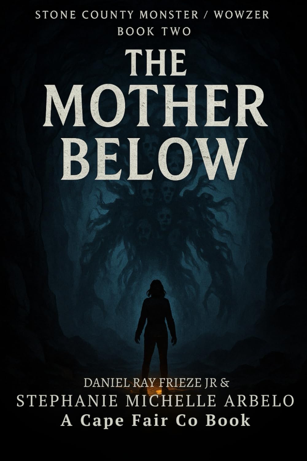 Stone County Monster / Wowzer: Book Two: The Mother Below (STONE COUNTY MONSTER / WOWZER SAGA)