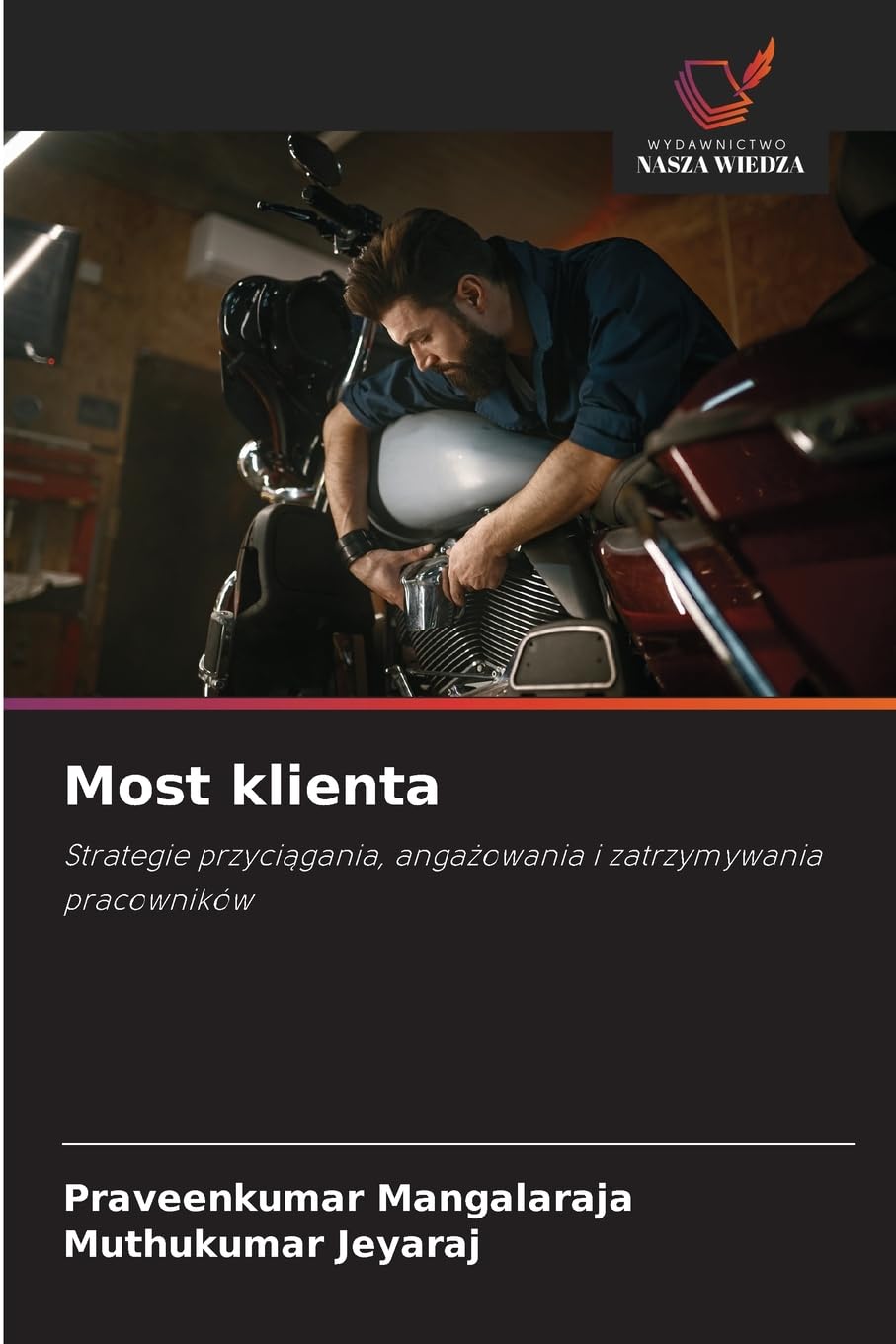 Most klienta: Strategie przyci¿gania, anga¿owania i zatrzymywania pracowników