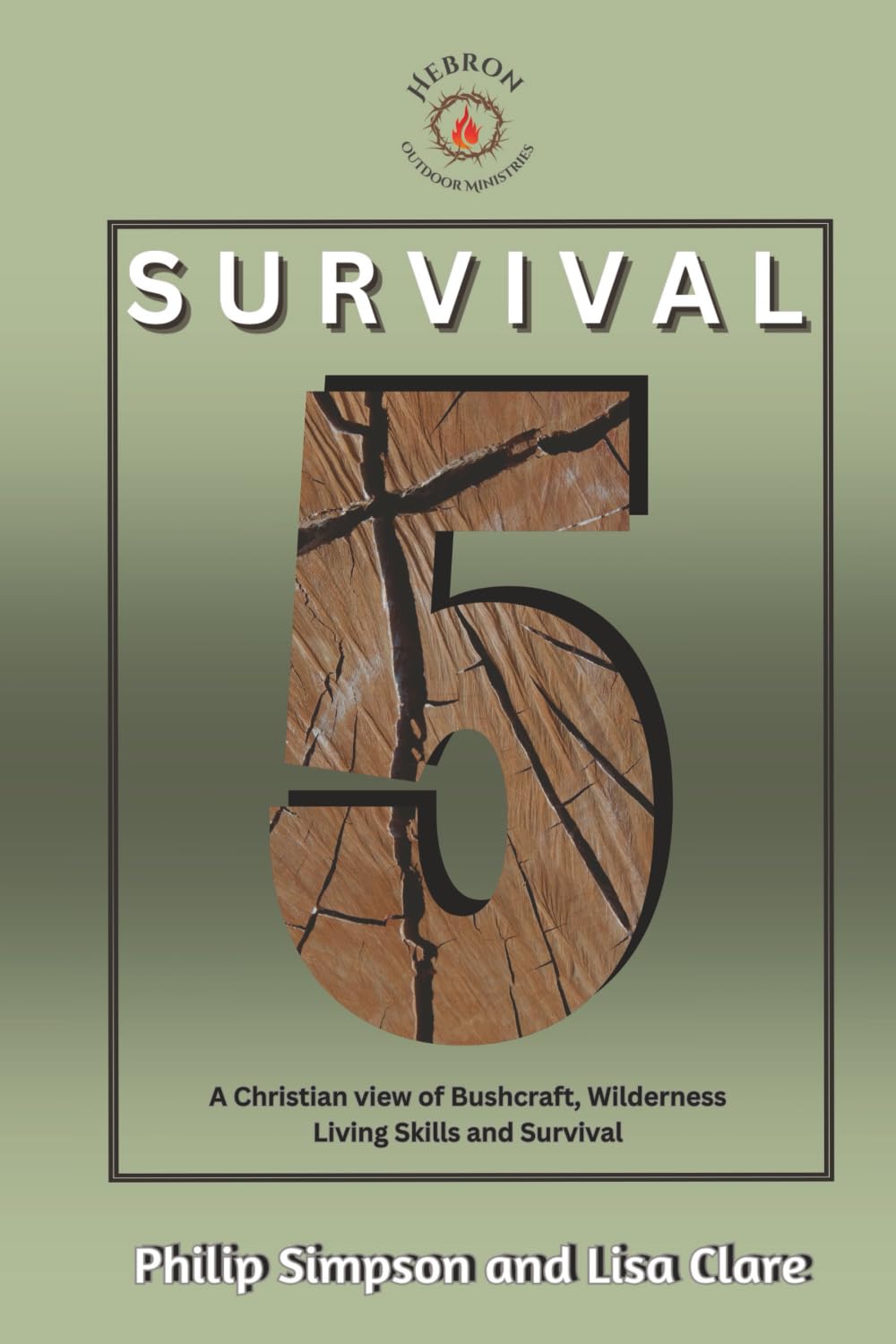 Survival 5: A Christian View of Bushcraft, Wilderness Living Skills, and Survival