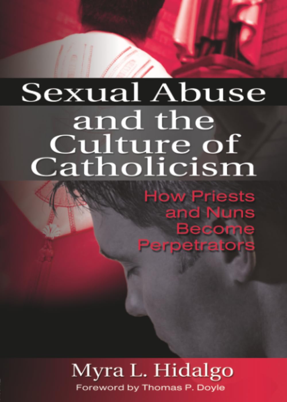 Sexual Abuse and the Culture of Catholicism: How Priests and Nuns Become Perpetrators