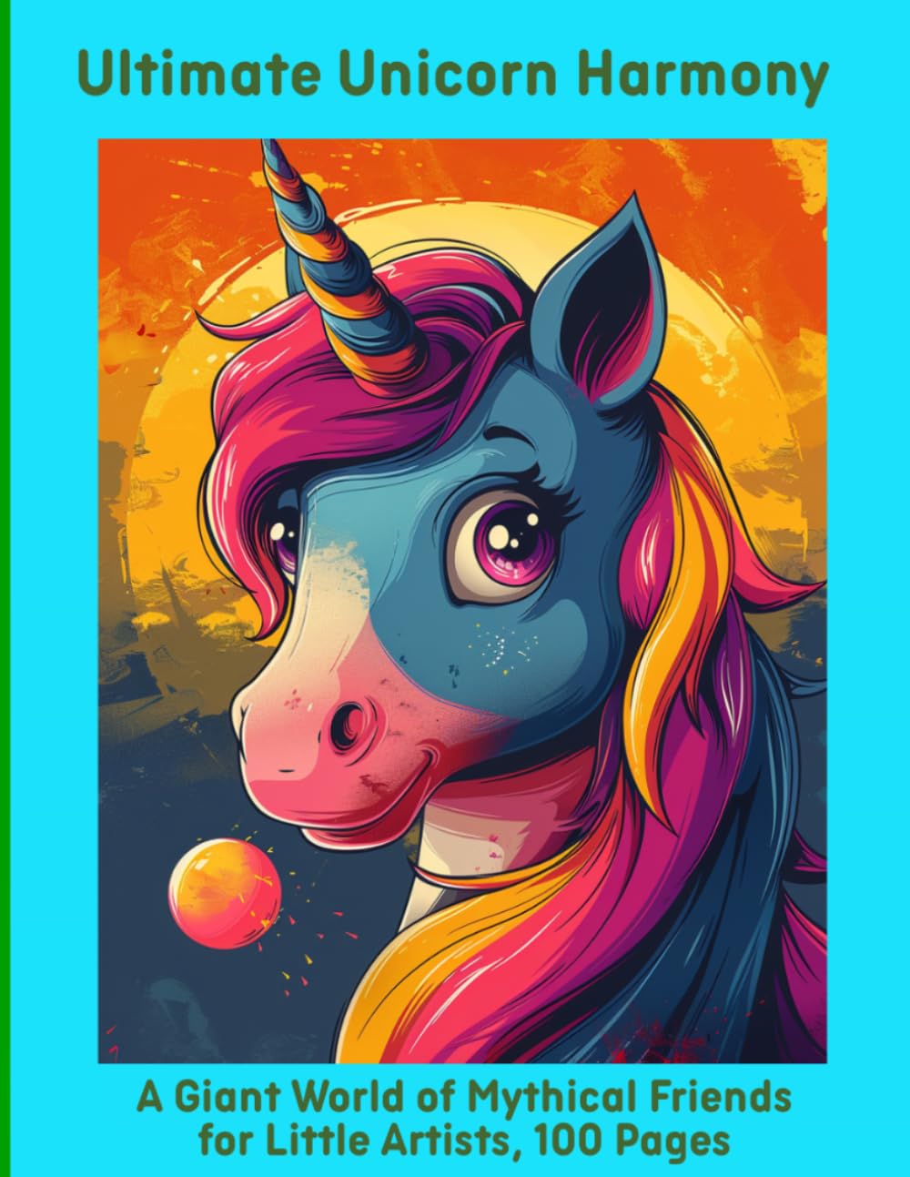 Ultimate Unicorn Harmony: A Giant World of Mythical Friends for Little Artists, 100 Pages