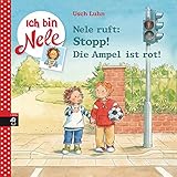  Nele ruft: Stopp! Die Ampel ist rot (Ich bin Nele - Die Erzählbände, Band 12)