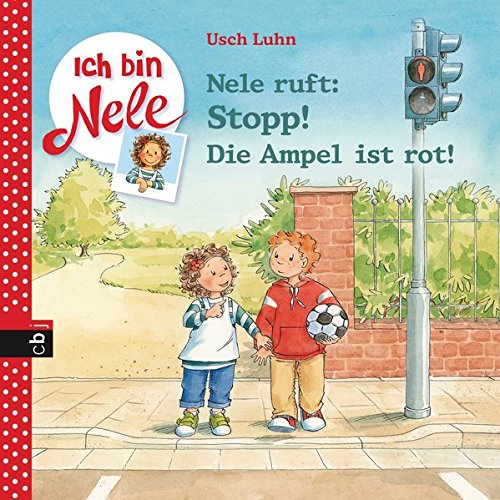 Nele ruft: Stopp! Die Ampel ist rot (Ich bin Nele - Die Erzählbände, Band 12) Nele ruft: Stopp! Die Ampel ist rot (Ich bin Nele - Die Erzählbände, Band 12)