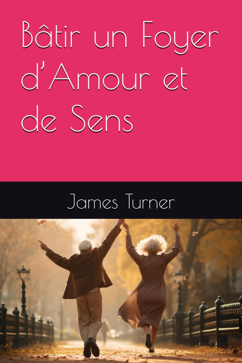 Bâtir un Foyer d’Amour et de Sens