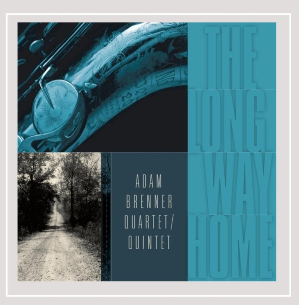 Long Way Home [Audio CD] Brenner, Adam Quartet and Quintet
