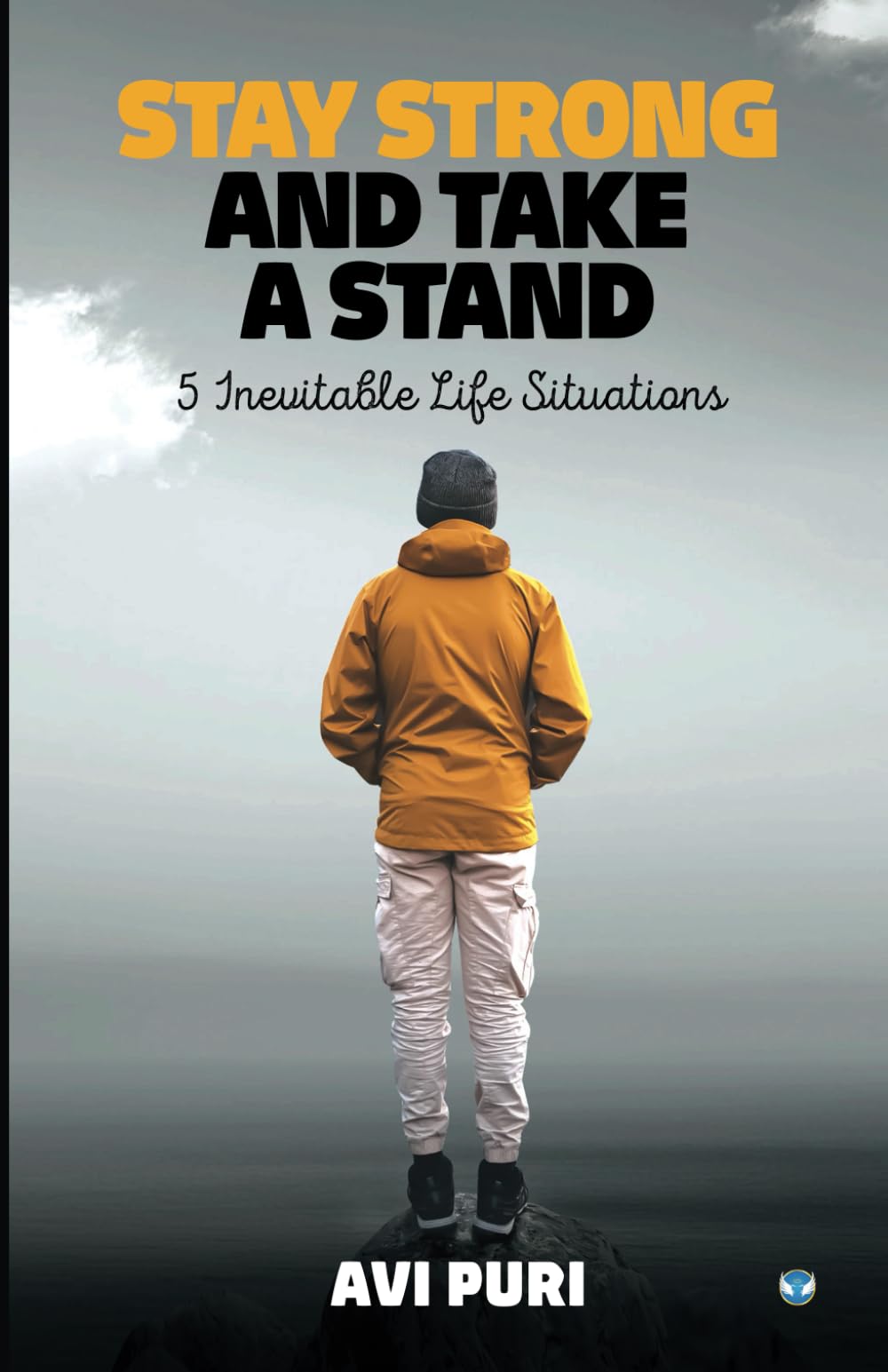 Wings Publication International Stay Strong and Take a Stand: 5 Inevitable Life Situations