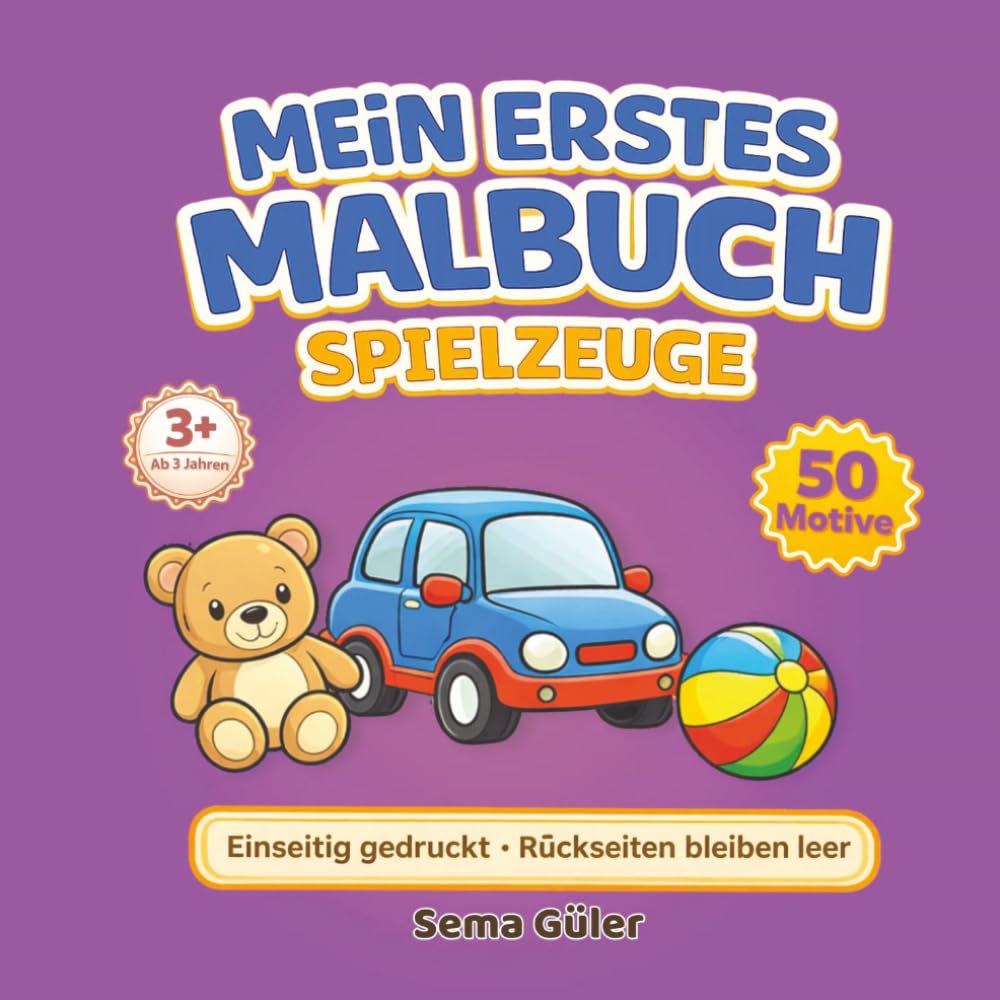 Mein erstes Malbuch – Spielzeuge: Ab 3 Jahren – 50 einfache Motive mit dicken Linien für Kleinkinder (Mein erstes Malbuch Serie)
